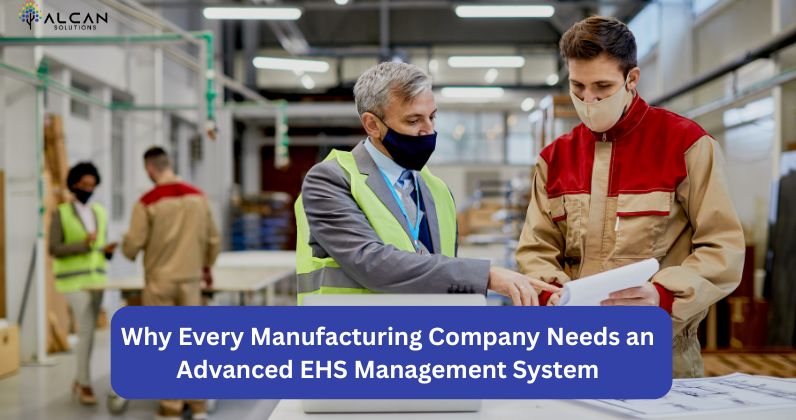 Why Every Manufacturing Company Needs an Advanced EHS Management System
